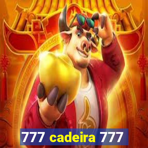 777 cadeira 777